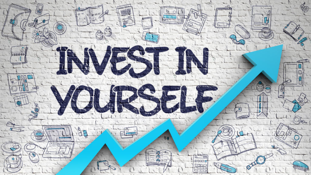 Investing in yourself is the best investment you can make.